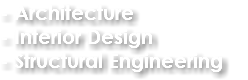 - Architecture
- Interior Design - Structural Engineering